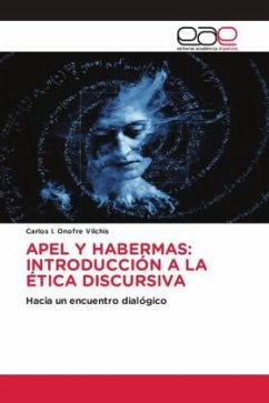 APEL Y HABERMAS: INTRODUCCIÓN A LA ÉTICA DISCURSIVA - Onofre Vilchis, Carlos I.