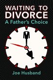 Waiting to Divorce: A Father's Choice (eBook, ePUB)