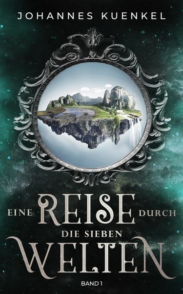 Eine Reise durch die sieben Welten: Band 1 (eBook, ePUB) Eine Reise durch die sieben Welten: Band 1 (eBook, ePUB)