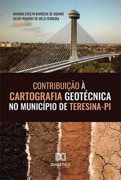 Contribuição à cartografia geotécnica no município de Teresina-PI (eBook, ePUB) - Aquino, Amanda Evelyn Barbosa de; Ferreira, Silvio Romero de Melo