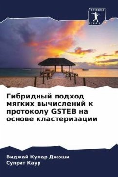 Gibridnyj podhod mqgkih wychislenij k protokolu GSTEB na osnowe klasterizacii - Dzhoshi, Vidzhaj Kumar;Kaur, Suprit