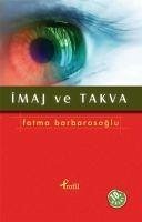 Imaj ve Takva - Barbarosoglu, Fatma