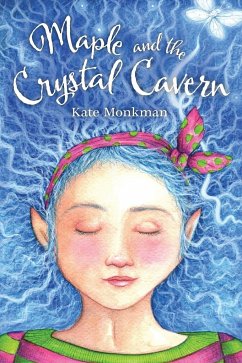 Maple and the Crystal Cavern - Monkman, Kate