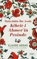 Muhyiddin Ibn Arabi Kibrit-i Ahmerin Pesinde - Addas, Claude