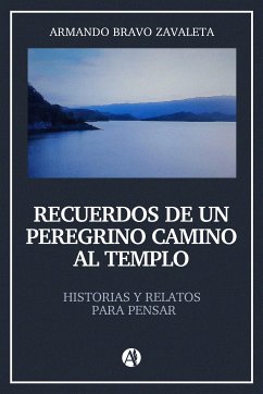 Recuerdos de un peregrino camino al templo (eBook, ePUB) - Zavaleta, Armando Bravo