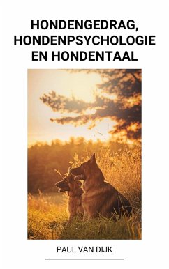 Hondengedrag, Hondenpsychologie en Hondentaal (eBook, ePUB) - Dijk, Paul van