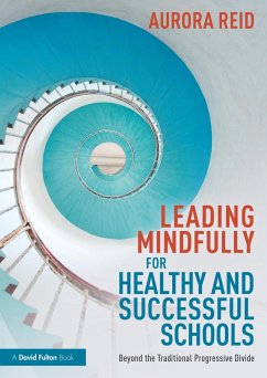 Leading Mindfully for Healthy and Successful Schools (eBook, PDF) - Reid, Aurora