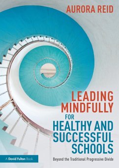 Leading Mindfully for Healthy and Successful Schools (eBook, ePUB) - Reid, Aurora