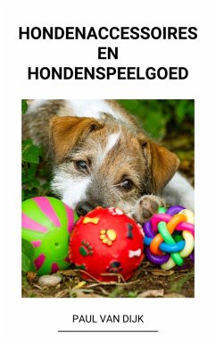 Hondenaccessoires en Hondenspeelgoed (eBook, ePUB) - Dijk, Paul van