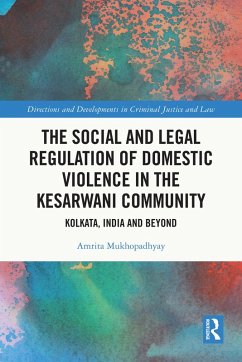 The Social and Legal Regulation of Domestic Violence in The Kesarwani Community (eBook, ePUB) - Mukhopadhyay, Amrita