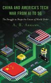 China and America's Tech War from AI to 5G (eBook, ePUB) China and America's Tech War from AI to 5G (eBook, ePUB)