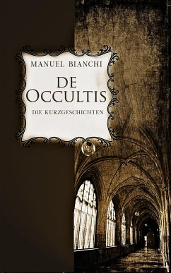 de occultis - Die Kurzgeschichten (eBook, ePUB) - Bianchi, Manuel