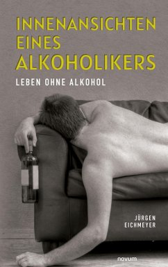 Innenansichten eines Alkoholikers (eBook, ePUB) - Eichmeyer, Jürgen
