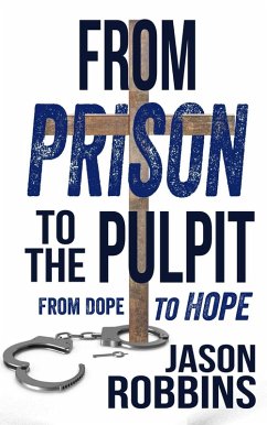 From Prison To The Pulpit: From Dope To Hope (eBook, ePUB) - Robbins, Jason
