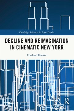 Decline and Reimagination in Cinematic New York (eBook, PDF) - Rankin, Cortland