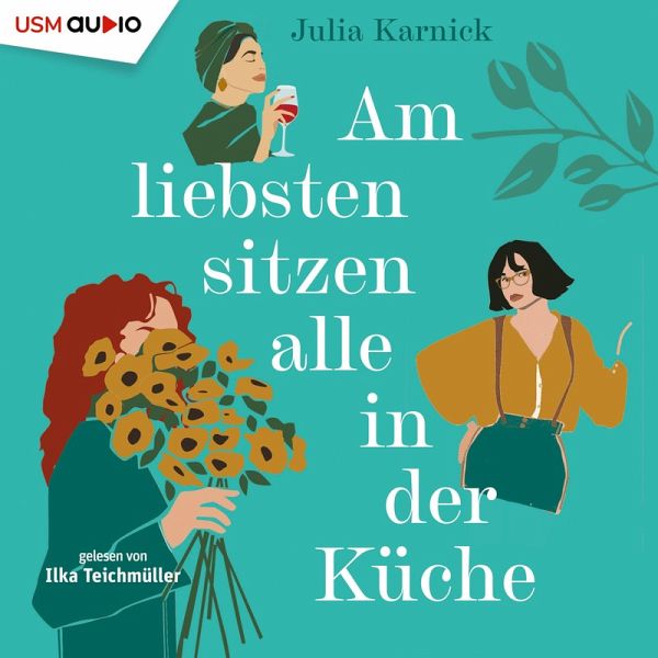 Am liebsten sitzen alle in der Küche (MP3-Download) von Julia Karnick -  Hörbuch bei bücher.de runterladen