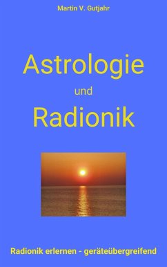 Astrologie und Radionik (eBook, ePUB) - Gutjahr, Martin V.