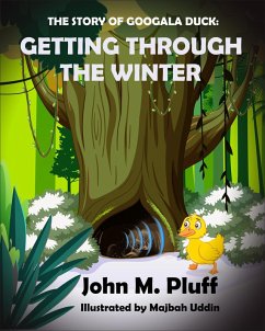 The Story of Googala Duck: Getting Through the Winter (eBook, ePUB) - Plluff, John M.