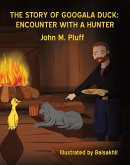 The Story of Googala Duck: Encounter with a Hunter (eBook, ePUB)