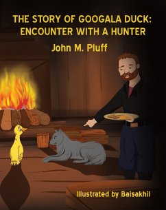 The Story of Googala Duck: Encounter with a Hunter (eBook, ePUB) - Plluff, John M.