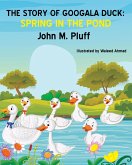 The Story of Googala Duck: Spring in the Pond (eBook, ePUB)