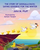 The Story of Googala Duck: Saying Goodbye for the Winter (eBook, ePUB)