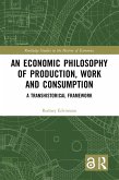 An Economic Philosophy of Production, Work and Consumption (eBook, ePUB)