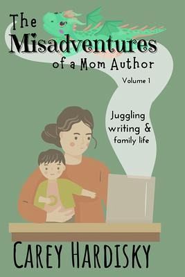 The Misadventures of a Mom Author (eBook, ePUB) The Misadventures of a Mom Author (eBook, ePUB)