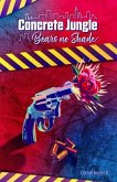 The Concrete Jungle Bears No Shade (eBook, ePUB)