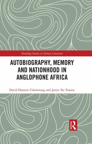 Autobiography, Memory and Nationhood in Anglophone Africa (eBook, ePUB) Autobiography, Memory and Nationhood in Anglophone Africa (eBook, ePUB)