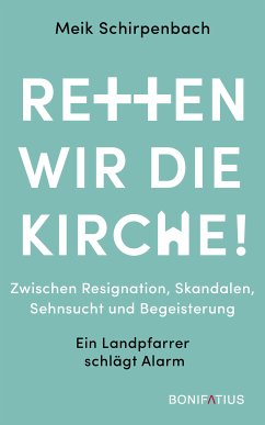 Retten wir die Kirche! (eBook, ePUB) - Schirpenbach, Dr. Meik