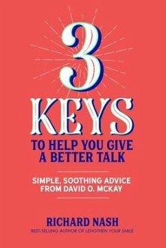 3 Keys to Help You Give a Better Talk (eBook, ePUB) - Nash, Richard