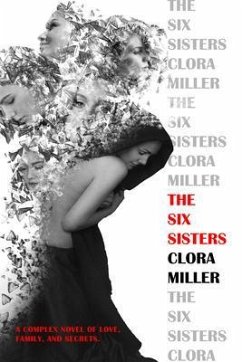 The Six Sisters (eBook, ePUB) - Miller, Clora The Six Sisters (eBook, ePUB) - Miller, Clora