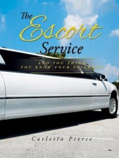 The Escort Service And You Think You Know Your Neighbor (eBook, ePUB) - Pierce, Carletta D