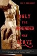Only the Wounded May Serve (eBook, ePUB) - Bild 1