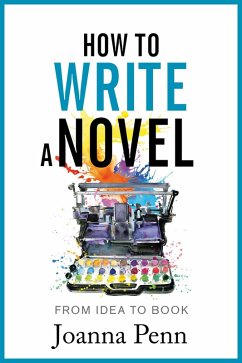 How To Write a Novel (Books For Writers) (eBook, ePUB) - Penn, Joanna