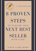 8 Proven Steps To Publish Your Next Best Seller With Ease! (eBook, ePUB)