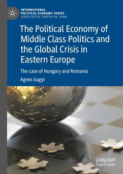The Political Economy of Middle Class Politics and the Global Crisis in Eastern Europe - Gagyi, Agnes