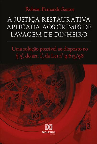 A Justiça Restaurativa aplicada aos Crimes de Lavagem de Dinheiro (eBook, ePUB) A Justiça Restaurativa aplicada aos Crimes de Lavagem de Dinheiro (eBook, ePUB)