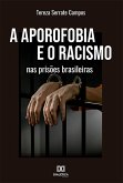 A aporofobia e o racismo nas prisões brasileiras (eBook, ePUB)