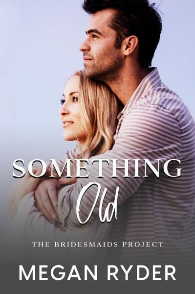 Something Old (The Bridesmaids Project, #1) (eBook, ePUB) Something Old (The Bridesmaids Project, #1) (eBook, ePUB)