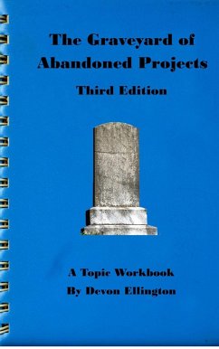 The Graveyard of Abandoned Projects (A Topic Workbook, #4) (eBook, ePUB) - Ellington, Devon