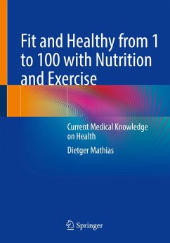 Fit and Healthy from 1 to 100 with Nutrition and Exercise - Mathias, Dietger