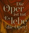 Die Oper ist tot - Es lebe die Oper! - Bild 1