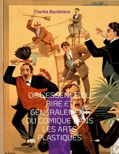 De l'essence du rire et généralement du comique dans les arts plastiques - Baudelaire, Charles