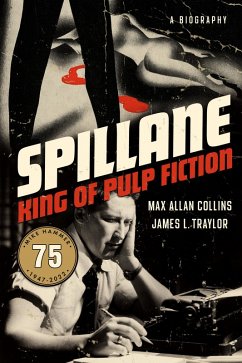 Spillane: King of Pulp Fiction (eBook, ePUB) - Collins, Max Allan; Traylor, James L.