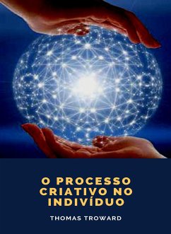 O processo criativo no indivíduo (traduzido) (eBook, ePUB) - Troward, Thomas