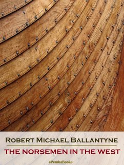 The Norsemen in the West (Annotated) (eBook, ePUB) - Michael Ballantyne, Robert