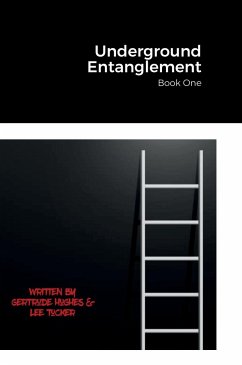 Underground Entanglement: Book One - Hughes, Gertrude; Tucker, Lee