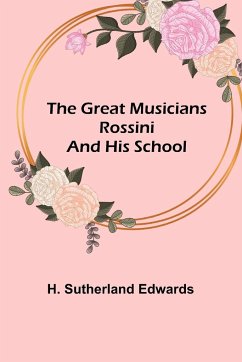 The Great Musicians - Sutherland Edwards, H.